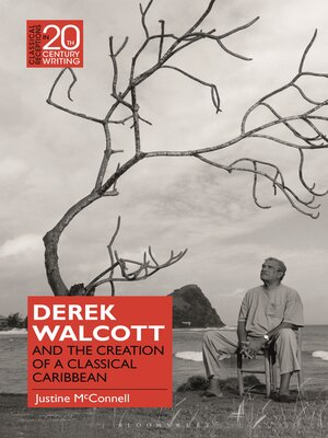 cover image of Derek Walcott and the Creation of a Classical Caribbean